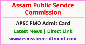 APSC FMO Admit Card